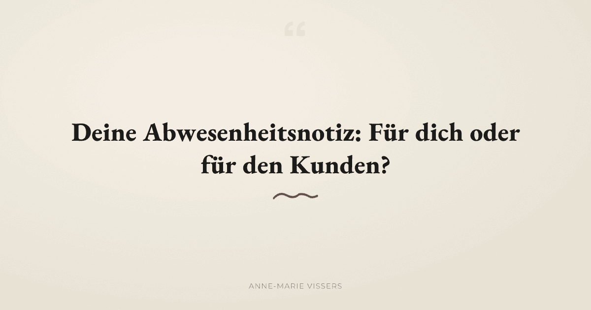 Für wen schreibst du deine Abwesenheitsnotiz?