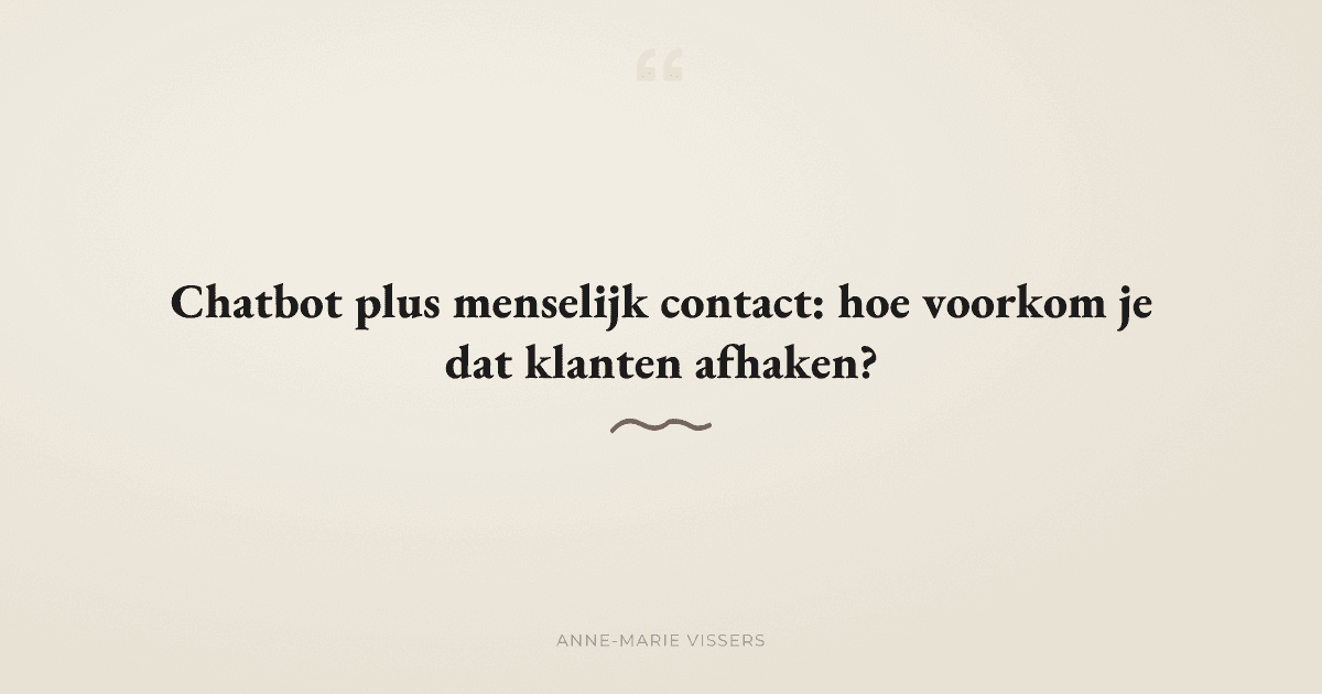 Chatbot plus menselijk contact: hoe voorkom je dat klanten afhaken?