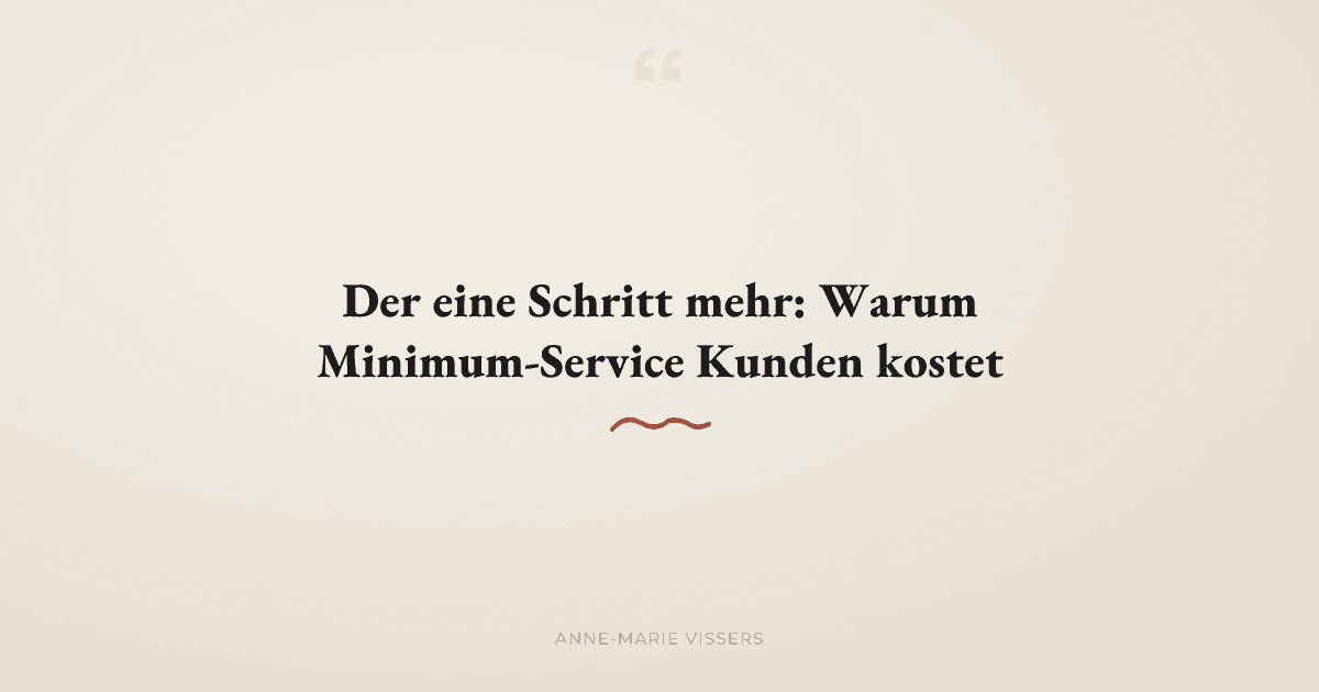 Warum der eine Schritt mehr im Kundenservice alles verändert