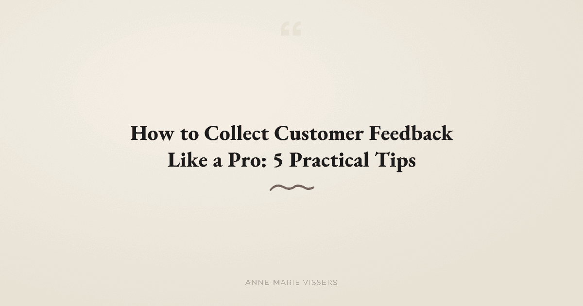 How Do You Collect Customer Feedback That Actually Improves Your Business?