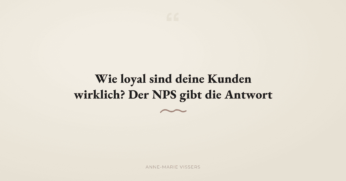 Wie loyal sind deine Kunden wirklich? Was der NPS verrät