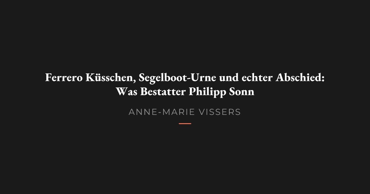 Was macht eine Beerdigung wirklich gut? Ein Bestatter erklärt es
