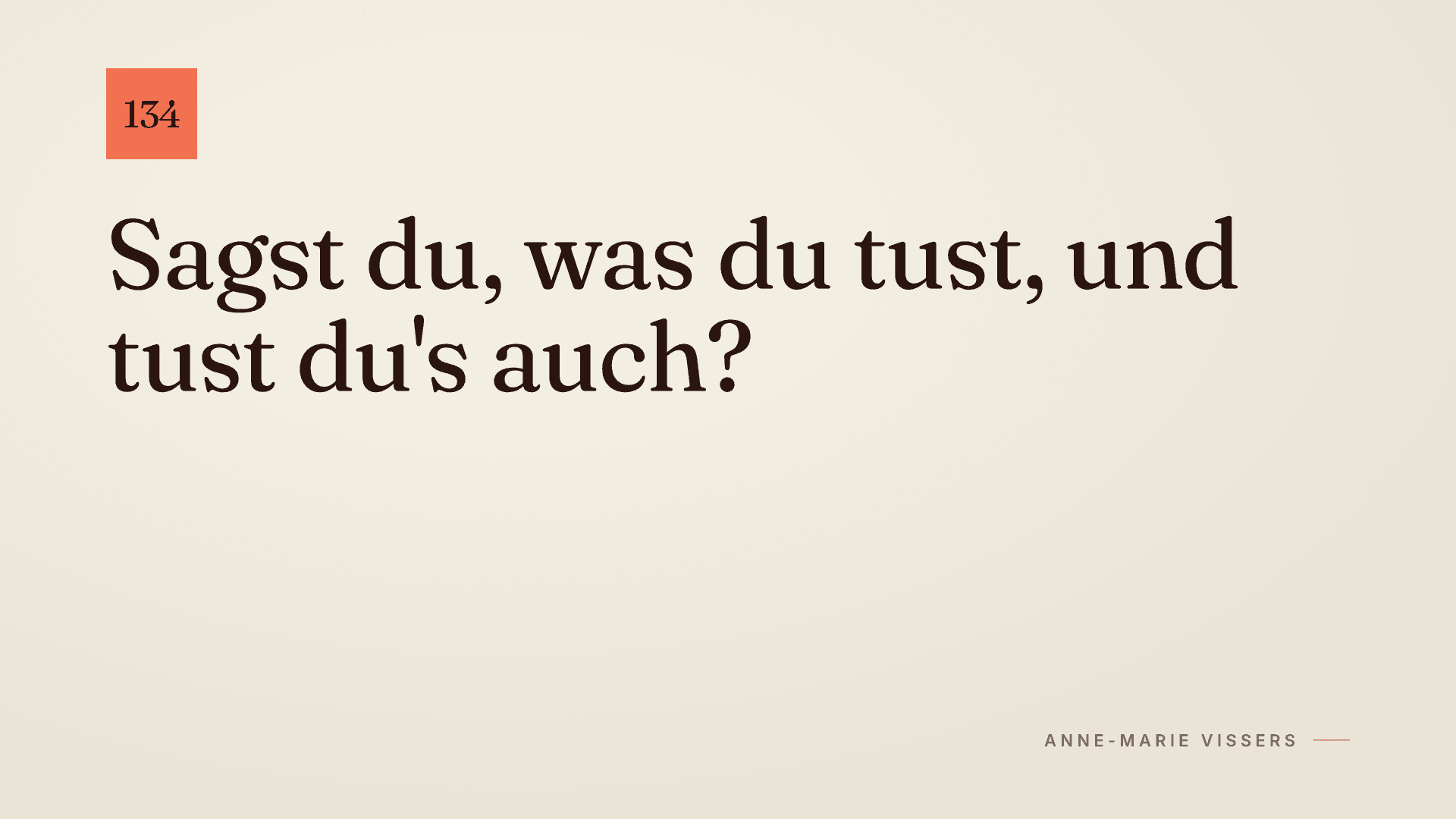 Sagst du, was du tust, und tust du's auch?